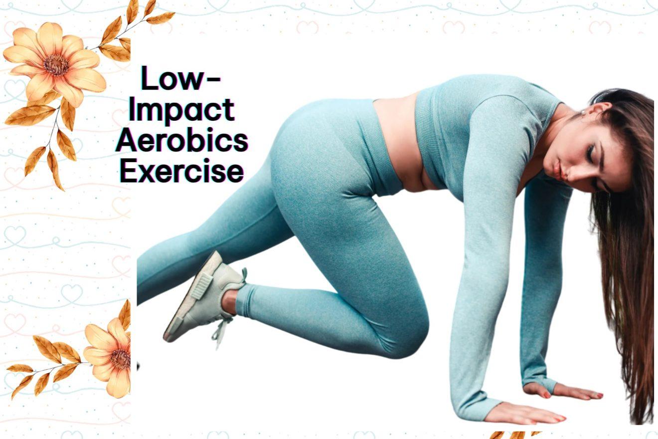 Low-Impact Aerobics Exercise, Easy Way To Tone Your Muscles